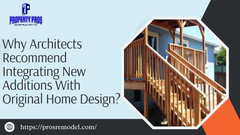 Why Architects Recommend Integrating New Additions With Original Home Design?